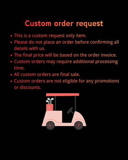 CUSTOM ORDER REQUEST(PLEASE READ)